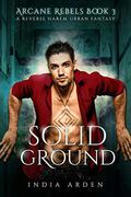 Solid Ground (Arcane Rebels #3) by India Arden