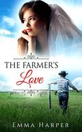 The Farmer's Love: The story of love, Determination and Bank Robbers by Emma Harper