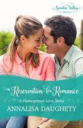 A Reservation for Romance: Homegrown Love Book Three (Arcadia Valley Romance #19) by Annalisa Daughety