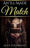 An Ill-Made Match by Alice Coldbreath