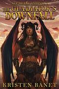 The Gladiator's Downfall by Kristen Banet