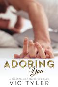 Adoring You (Troublesome Affections #0) by Vic Tyler