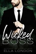Wicked Boss  (Part Three) by Ella London