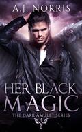 Her Black Magic (The Dark Amulet #4) by A.J. Norris