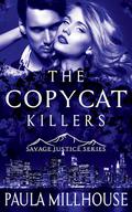 The Copycat Killers (Savage Justice Romantic Suspense Series #2) by Paula Millhouse