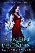 Vampire Descendant (Vampire Hunter #2) by Kassandra Lynn