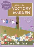 Love in the Victory Garden by Cece Whittaker