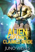 Alien Captain's Claimed Bride by Juno Wells