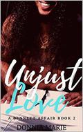 Unjust Love (A Bennett Affair #2) by Donnia Marie