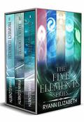 The Five Elements Series Complete Boxed Set: Books 1 - 3 by Ryann Elizabeth