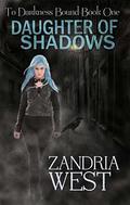 Daughter of Shadows (To Darkness Bound #1) by Zandria West