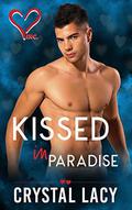 Kissed in Paradise by Crystal Lacy