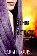 Venus Betrayed: The Succubus Trials Serial Part 4 by Sarah Louise
