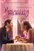 Romancing His Rival (Accidentally Yours #3) by Jennifer Shirk