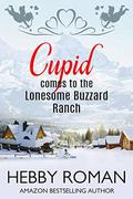 Cupid Comes to the Lonesome Buzzard Ranch by Hebby Roman