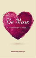 Be Mine by Savannah J. Frierson