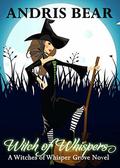 Witch of Whispers (Witches of Whisper Grove #2) by Andris Bear