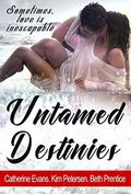 Untamed Destinies: A Romance Anthology by Catherine Evans