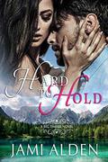 Hard To Hold (Big Timber #6) by Jami Alden