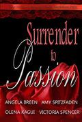 Surrender to Passion: A Contemporary Romance Anthology by Angela Breen