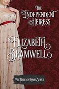 The Independent Heiress: Book Seven in the Regency Romps Series by Elizabeth Bramwell
