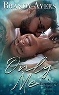 Only Me: A Surprisingly Safe Book by Brandy Ayers