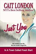 Just You (Fresh Start #1) by Cait London