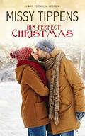 His Perfect Christmas: A Home to Dahlia, Georgia, Novella by Missy Tippens