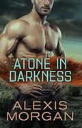 Atone in Darkness by Alexis Morgan