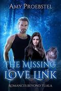 The Missing Love Link: A Clean Paranormal Romance (Romances Beyond Tuala Trilogy #2) by Amy Proebstel