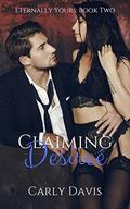 Claiming Desireé (Eternally Yours #2) by Carla Dailey