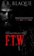 The Masters M.C. : FTW  ( Dark M.C. Romance) by B.B. Blaque