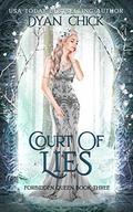 Court of Lies: A Why Choose Fantasy Romance (Forbidden Queen #3) by Dyan Chick