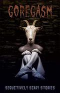 Goregasm: Seductively Scary Stories by Christine Druga