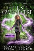 The First Gwenevere by Jesikah Sundin, Claire Luana