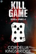 Kill Game (Seven of Spades #1) by Cordelia Kingsbridge
