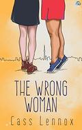 The Wrong Woman (Toronto Connections #4) by Cass Lennox