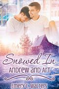 Snowed In: Andrew and Art by Emery C. Walters
