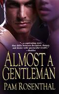 Almost A Gentleman  (Brava Historical Romance) by Pam Rosenthal