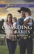 Guarding the Babies (Baby Protectors #3) by Sandra Robbins