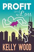 Profit and Loss (Regan Harris #1) by Kelly Wood