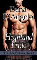 Highland Pride (Scottish Strife #6) by Dana D'Angelo