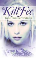 Kill Fee by Julie Eberhart Painter