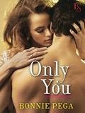 Only You: A Loveswept Classic Romance by Bonnie Pega