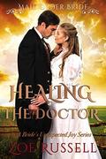 Healing the Doctor: Mail Order Bride Historical Western Romance (A Bride's Unexpected Joy #4) by Zoe Russell