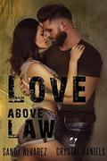 Love Above Law by Sandy Alvarez, Crystal Daniels