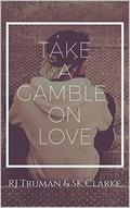 Take A Gamble On Love by RJ Truman