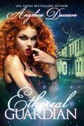 Ethereal Guardian (Ghosts of Salem #3) by Angelica Dawson