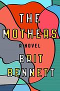 The Mothers by Brit Bennett