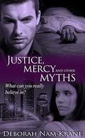 Justice, Mercy and Other Myths by Deborah Nam-Krane